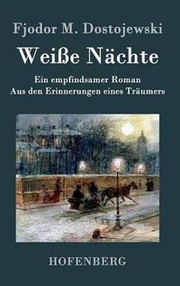 Cover image for Weisse Nachte: Ein empfindsamer Roman Aus den Erinnerungen eines Traumers