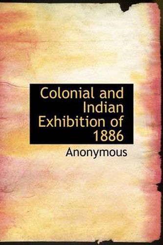 Cover image for Colonial and Indian Exhibition of 1886