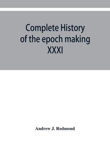 Cover image for Complete history of the epoch making XXXI triennial conclave of the Grand encampment Knights templar of the United States, with a concise history of templarism from its inception