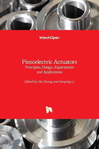 Cover image for Piezoelectric Actuators: Principles, Design, Experiments and Applications