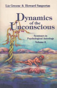 Cover image for Dynamics of the Unconscious: Seminars in Psychological Astrology
