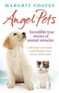 Cover image for Angel Pets: Incredible True Stories of Animal Miracles