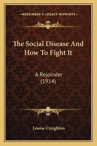 Cover image for The Social Disease and How to Fight It: A Rejoinder (1914)