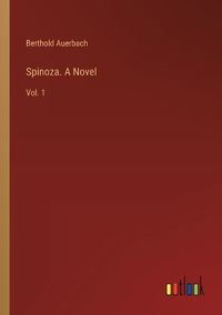 Cover image for Spinoza. A Novel