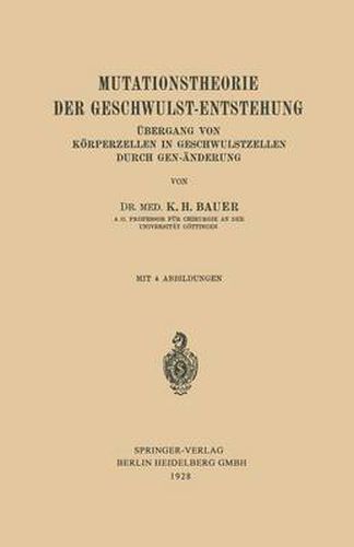 Mutationstheorie Der Geschwulst-Entstehung: UEbergang Von Koerperzellen in Geschwulstzellen Durch Gen-AEnderung