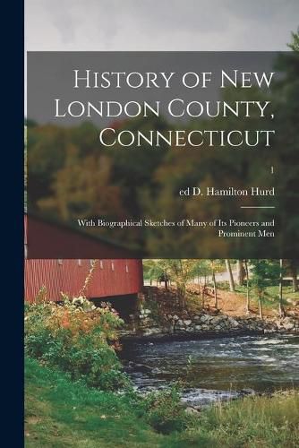 Cover image for History of New London County, Connecticut: With Biographical Sketches of Many of Its Pioneers and Prominent Men; 1