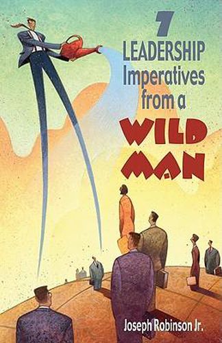 Cover image for 7 Leadership Imperatives from a Wild Man