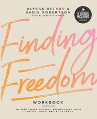 Cover image for Finding Freedom: An 8 Week Journey Recapturing Your Identity, Faith and Body Image