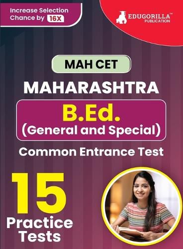 MAH-B.Ed. (General & Special) CET Exam Prep Book 2023 Maharashtra - Common Entrance Test 15 Full Practice Tests (1500 Solved Questions) with Free Access To Online Tests