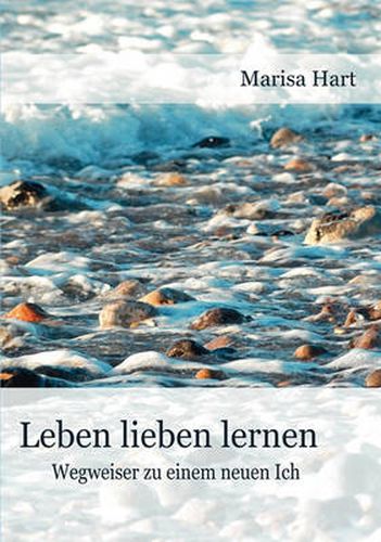 Cover image for Leben lieben lernen: Wegweiser zu einem neuen Ich