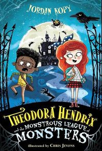 Cover image for Theodora Hendrix and the Monstrous League of Monsters