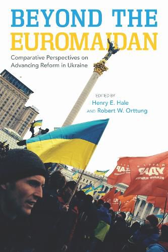 Cover image for Beyond the Euromaidan: Comparative Perspectives on Advancing Reform in Ukraine