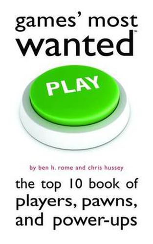 Cover image for Games' Most Wanted: The Top 10 Book of Players, Pawns, and Power-Ups