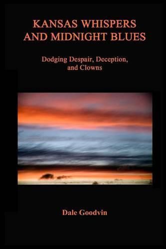 Cover image for Kansas Whispers and Midnight Blues: Dodging Despair, Deception, and Clowns