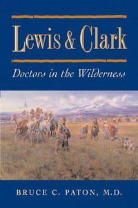 Cover image for Lewis and Clark: Doctors in the Wilderness