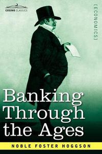 Cover image for Banking Through the Ages: From the Romans to the Medicis, from the Dutch to the Rothschilds