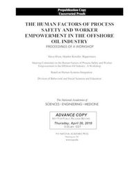 Cover image for The Human Factors of Process Safety and Worker Empowerment in the Offshore Oil Industry: Proceedings of a Workshop