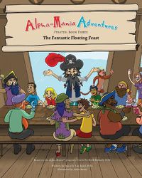 Cover image for Alpha-Mania Adventures: The Fantastic Floating Feast: An Alliteration Book