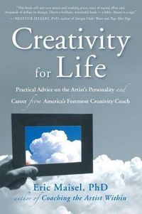 Cover image for Creativity for Life: Practical Advice on the Artist's Personality and Career from America's Foremost Creativity Coach