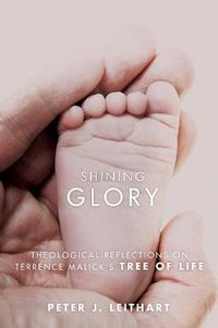 Cover image for Shining Glory: Theological Reflections on Terrence Malick's Tree of Life