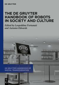 Cover image for The De Gruyter Handbook of Robots in Society and Culture