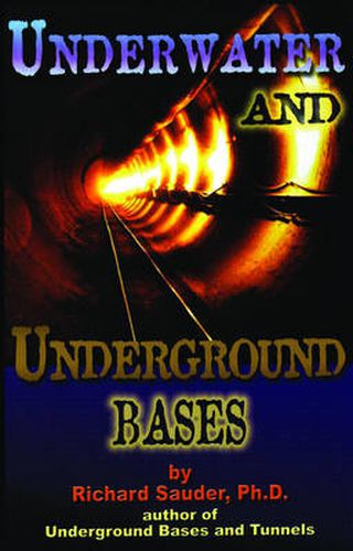 Cover image for Underwater and Underground Bases: Surprising Facts the Government Does Not Want You to Know