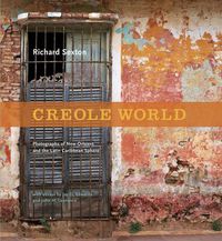 Cover image for Creole World: Photographs of New Orleans and the Latin Caribbean Sphere