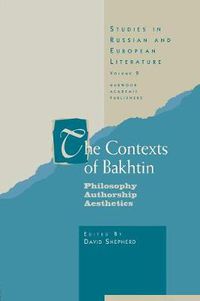 Cover image for The Contexts of Bakhtin: Philosophy, Authorship, Aesthetics