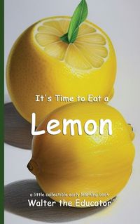 Cover image for It's Time to Eat a Lemon