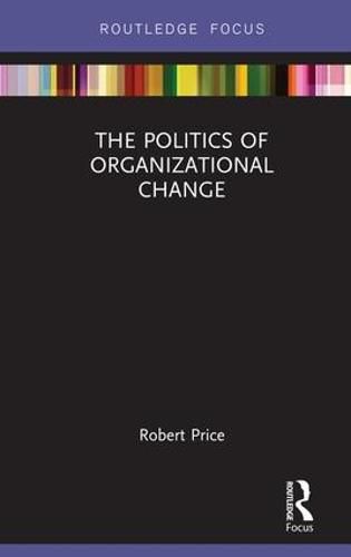 Cover image for The Politics of Organizational Change