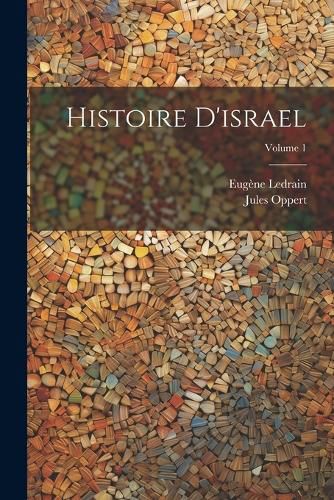 Histoire D'israel; Volume 1