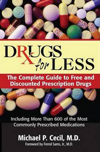 Cover image for Drugs for Less: The Complete Guide to Free and Discounted Prescription Drugs
