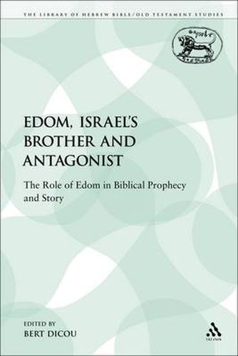 Cover image for Edom, Israel's Brother and Antagonist: The Role of Edom in Biblical Prophecy and Story