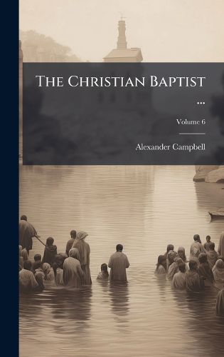 Cover image for The Christian Baptist ...