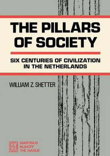 Cover image for The Pillars of Society: Six Centuries of Civilization in the Netherlands