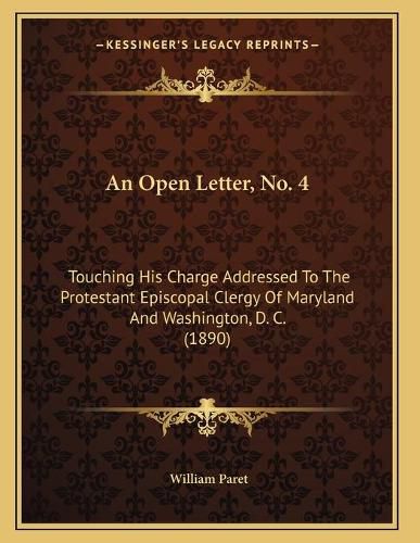 An Open Letter, No. 4: Touching His Charge Addressed to the Protestant Episcopal Clergy of Maryland and Washington, D. C. (1890)