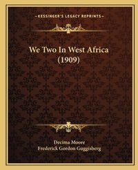 Cover image for We Two in West Africa (1909) We Two in West Africa (1909)