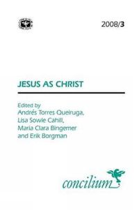 Cover image for Concilium 2008/3 Jesus as Christ: What is at Stake in Christology?