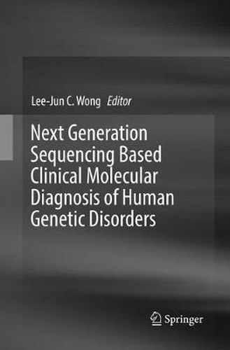 Cover image for Next Generation Sequencing Based Clinical Molecular Diagnosis of Human Genetic Disorders