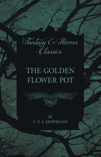 Cover image for The Golden Flower Pot (Fantasy and Horror Classics)