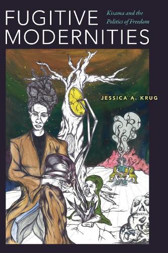 Cover image for Fugitive Modernities: Kisama and the Politics of Freedom