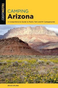 Cover image for Camping Arizona: A Comprehensive Guide to Public Tent and RV Campgrounds