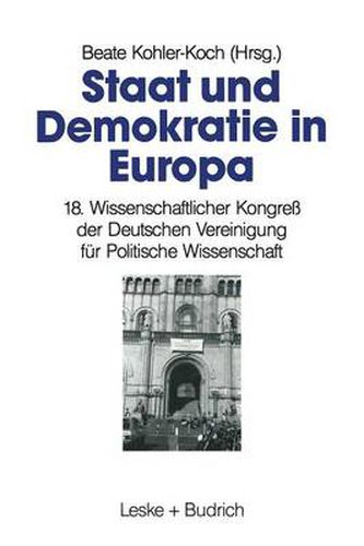 Cover image for Staat Und Demokratie in Europa: 18. Wissenschaftlicher Kongress Der Deutschen Vereinigung Fur Politische Wissenschaft