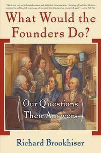 Cover image for What Would the Founders Do?: Our Questions, Their Answers