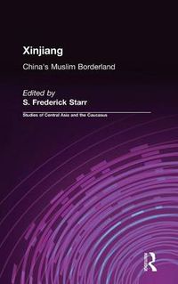 Cover image for Xinjiang: China's Muslim Borderland: China's Muslim Borderland