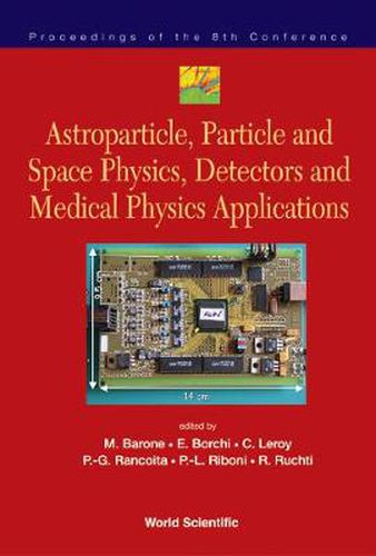Cover image for Astroparticle, Particle And Space Physics, Detectors And Medical Physics Applications - Proceedings Of The 8th Conference