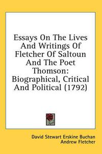 Cover image for Essays on the Lives and Writings of Fletcher of Saltoun and the Poet Thomson: Biographical, Critical and Political (1792)