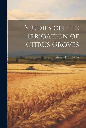 Studies on the Irrigation of Citrus Groves