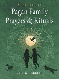 Cover image for A Book of Pagan Family Prayers and Rituals