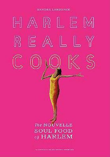 Cover image for Harlem Really Cooks: The Nouvelle Soul Food of Harlem